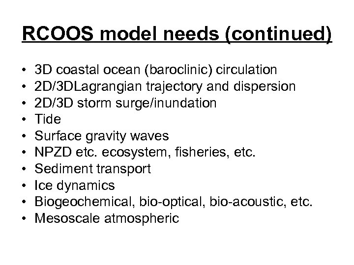 RCOOS model needs (continued) • • • 3 D coastal ocean (baroclinic) circulation 2