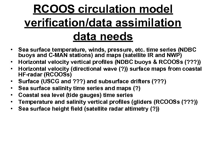 RCOOS circulation model verification/data assimilation data needs • Sea surface temperature, winds, pressure, etc.