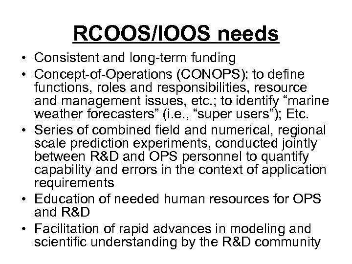 RCOOS/IOOS needs • Consistent and long-term funding • Concept-of-Operations (CONOPS): to define functions, roles