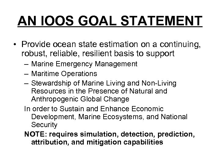 AN IOOS GOAL STATEMENT • Provide ocean state estimation on a continuing, robust, reliable,