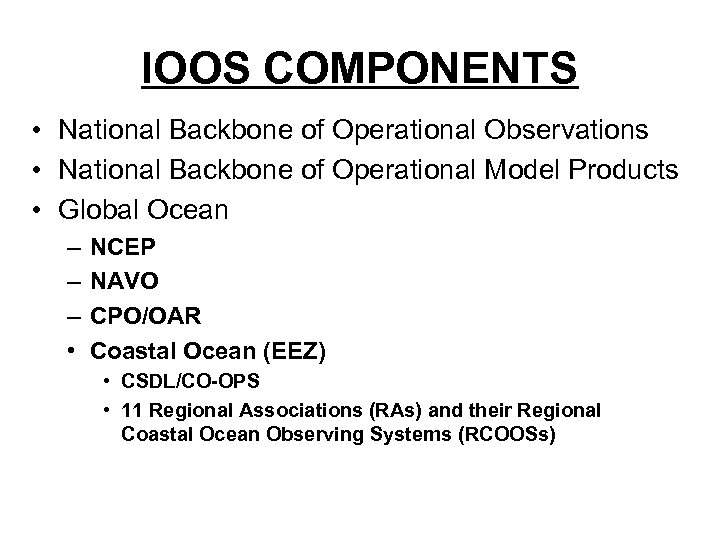 IOOS COMPONENTS • National Backbone of Operational Observations • National Backbone of Operational Model