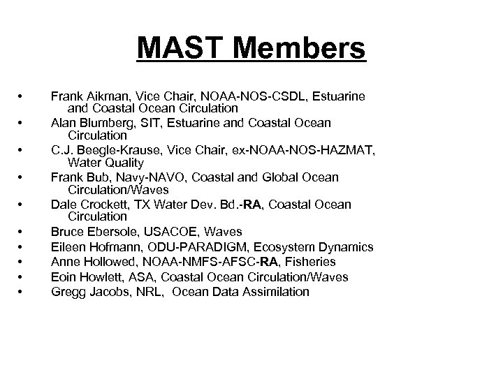 MAST Members • • • Frank Aikman, Vice Chair, NOAA-NOS-CSDL, Estuarine and Coastal Ocean