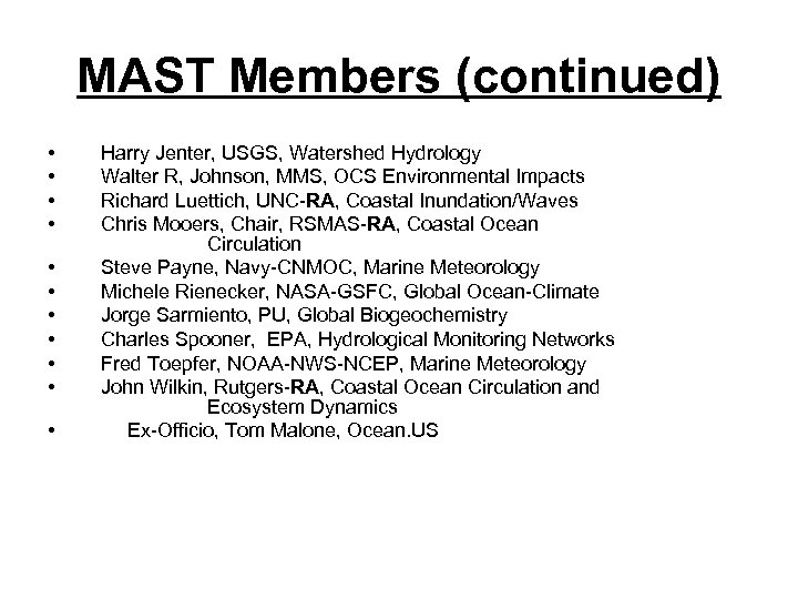 MAST Members (continued) • • • Harry Jenter, USGS, Watershed Hydrology Walter R, Johnson,