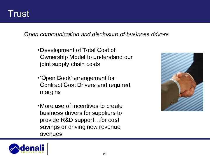 Trust Open communication and disclosure of business drivers • Development of Total Cost of