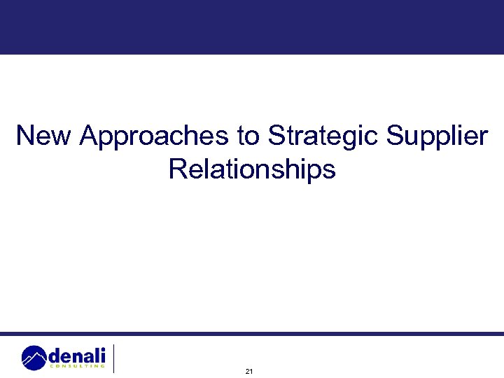 New Approaches to Strategic Supplier Relationships 21 