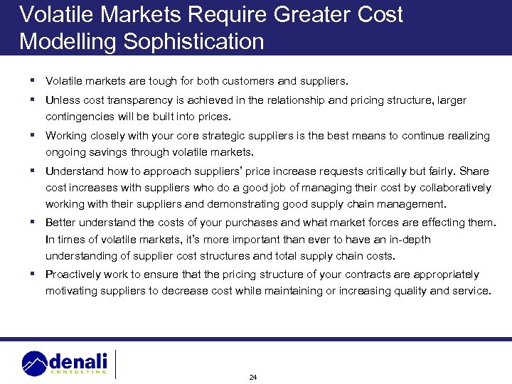 Volatile Markets Require Greater Cost Modelling Sophistication § Volatile markets are tough for both