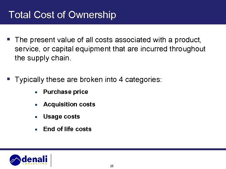 Total Cost of Ownership § The present value of all costs associated with a