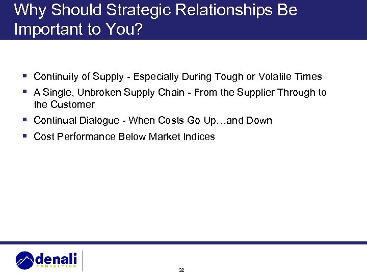 Why Should Strategic Relationships Be Important to You? § Continuity of Supply - Especially