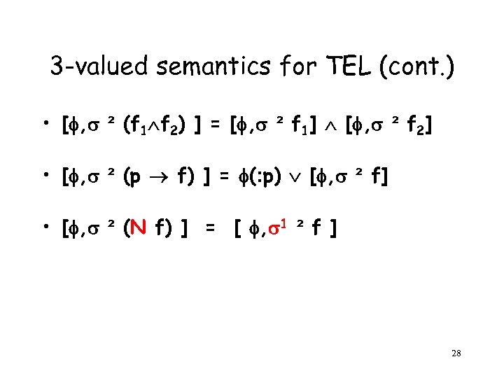 3 -valued semantics for TEL (cont. ) • [ , ² (f 1 f