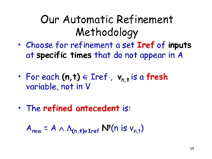 Our Automatic Refinement Methodology • Choose for refinement a set Iref of inputs at