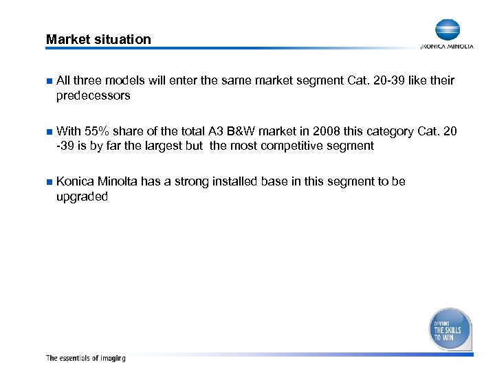 Market situation n All three models will enter the same market segment Cat. 20
