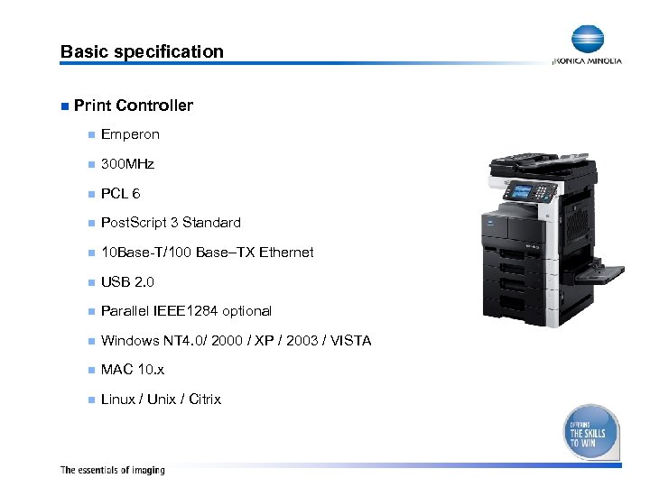 Basic specification n Print Controller n Emperon n 300 MHz n PCL 6 n