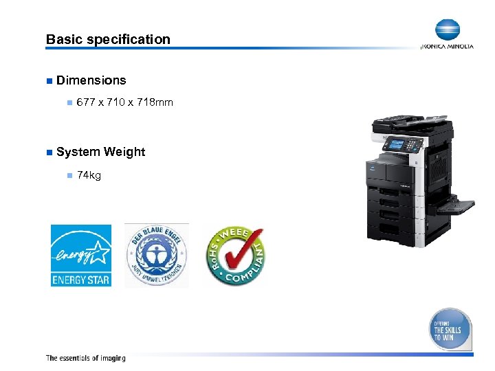 Basic specification n Dimensions n n 677 x 710 x 718 mm System Weight