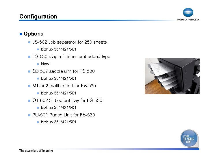 Configuration n Options n JS-502 Job separator for 250 sheets n n FS-530 staple