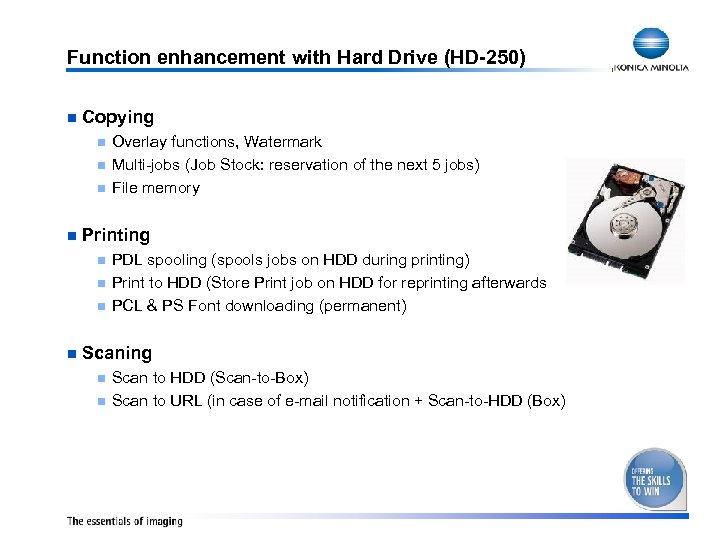 Function enhancement with Hard Drive (HD-250) n Copying n n Printing n n Overlay