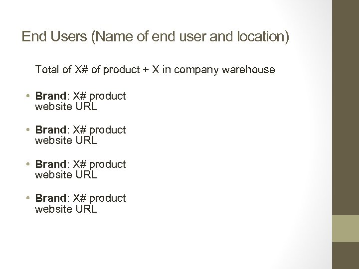 End Users (Name of end user and location) Total of X# of product +