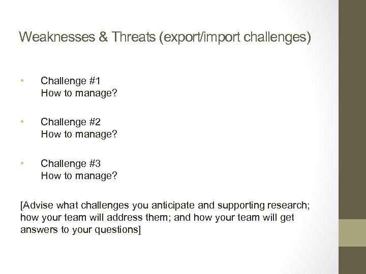 Weaknesses & Threats (export/import challenges) • Challenge #1 How to manage? • Challenge #2