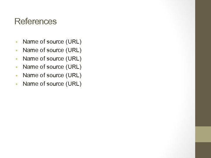 References • • • Name of source (URL) Name of source (URL) 