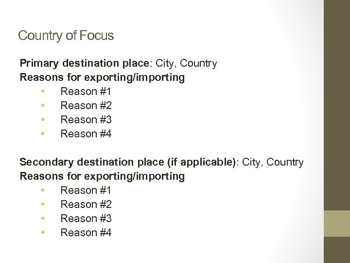 Country of Focus Primary destination place: City, Country Reasons for exporting/importing • Reason #1