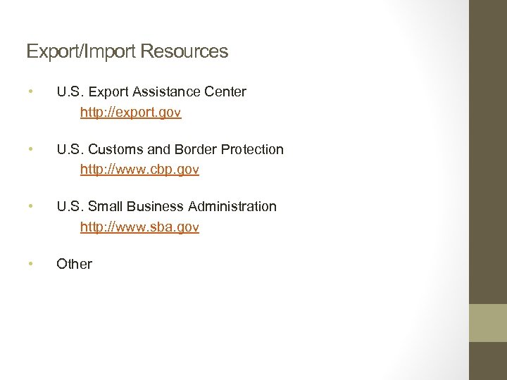 Export/Import Resources • U. S. Export Assistance Center http: //export. gov • U. S.