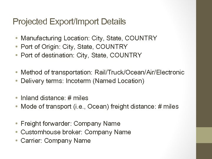 Projected Export/Import Details • Manufacturing Location: City, State, COUNTRY • Port of Origin: City,