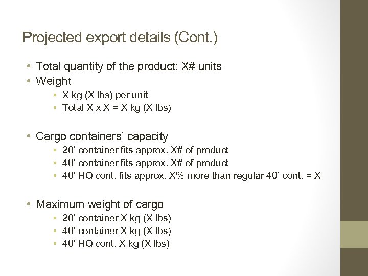 Projected export details (Cont. ) • Total quantity of the product: X# units •
