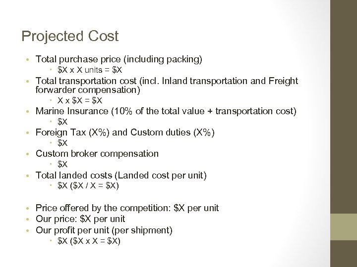 Projected Cost • Total purchase price (including packing) $X x X units = $X