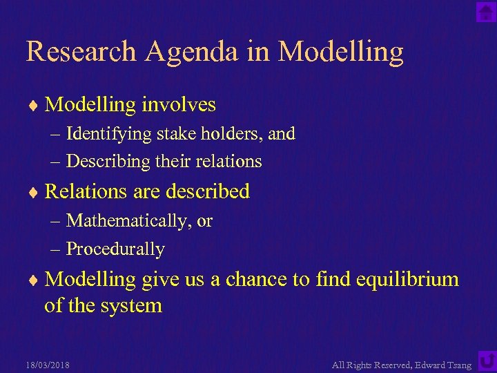 Research Agenda in Modelling ¨ Modelling involves – Identifying stake holders, and – Describing