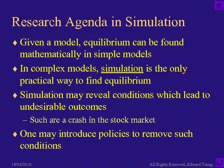 Research Agenda in Simulation ¨ Given a model, equilibrium can be found mathematically in