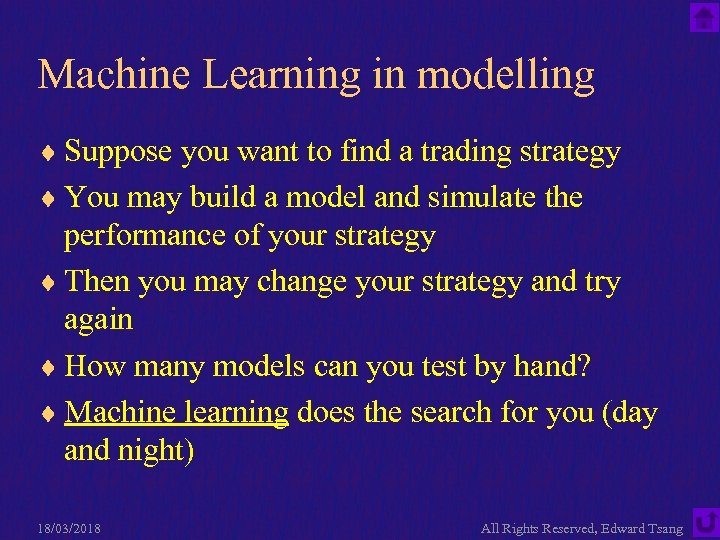 Machine Learning in modelling ¨ Suppose you want to find a trading strategy ¨