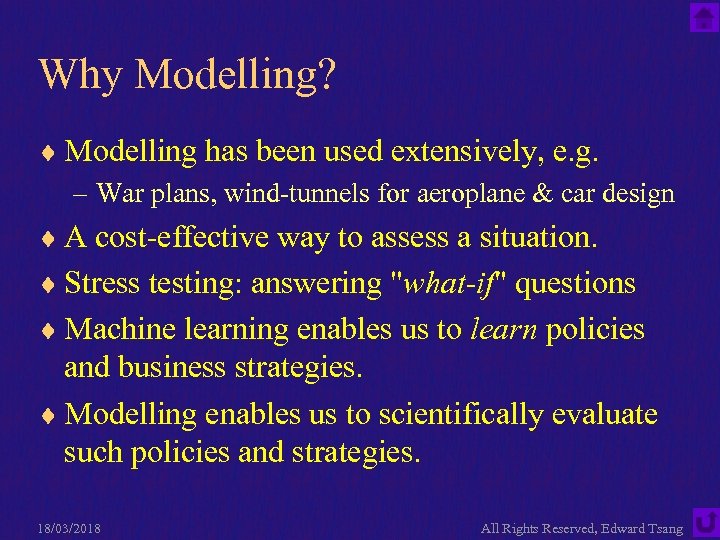 Why Modelling? ¨ Modelling has been used extensively, e. g. – War plans, wind-tunnels