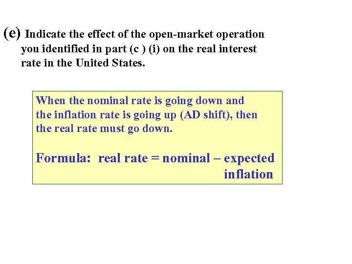 (e) Indicate the effect of the open-market operation you identified in part (c )