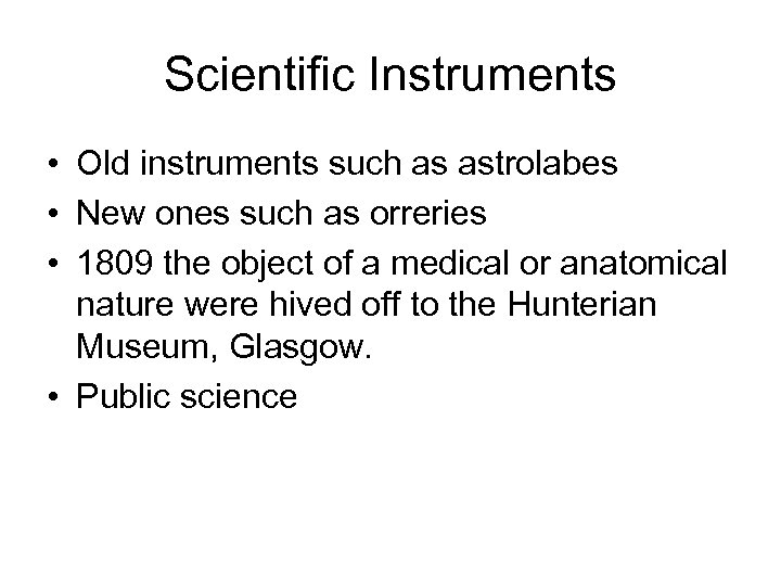 Scientific Instruments • Old instruments such as astrolabes • New ones such as orreries