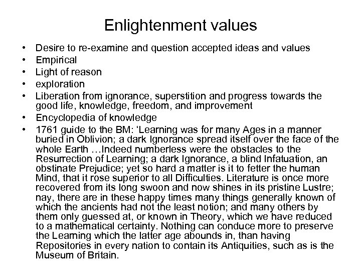 Enlightenment values • • • Desire to re-examine and question accepted ideas and values