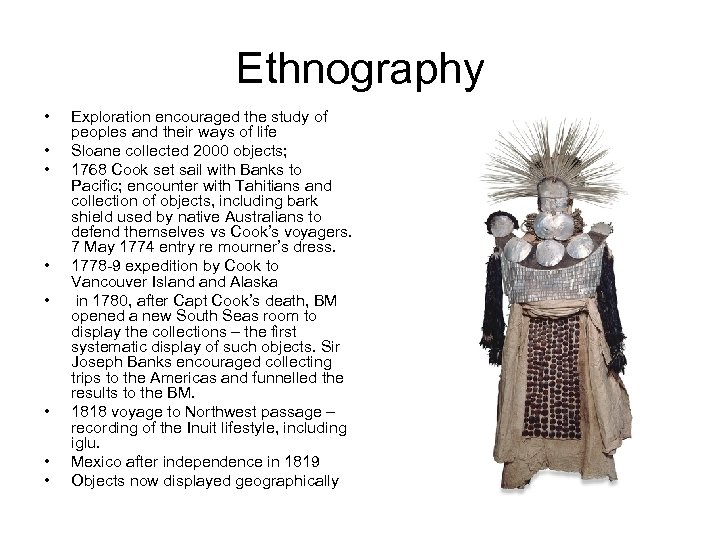 Ethnography • • Exploration encouraged the study of peoples and their ways of life