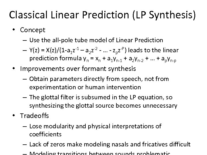 Classical Linear Prediction (LP Synthesis) • Concept – Use the all-pole tube model of