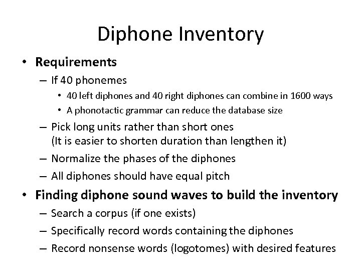 Diphone Inventory • Requirements – If 40 phonemes • 40 left diphones and 40