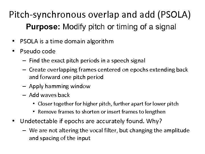 Pitch-synchronous overlap and add (PSOLA) Purpose: Modify pitch or timing of a signal •