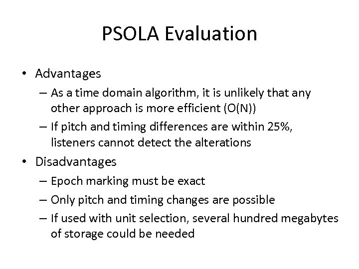 PSOLA Evaluation • Advantages – As a time domain algorithm, it is unlikely that