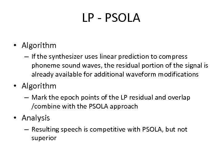 LP - PSOLA • Algorithm – If the synthesizer uses linear prediction to compress