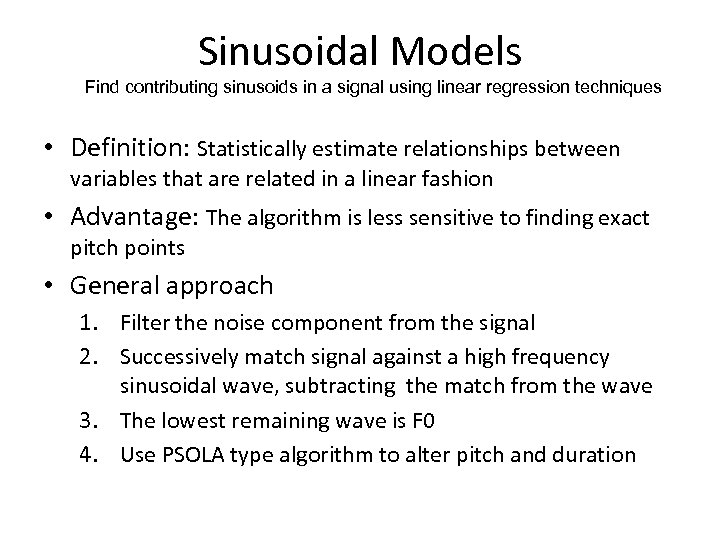 Sinusoidal Models Find contributing sinusoids in a signal using linear regression techniques • Definition: