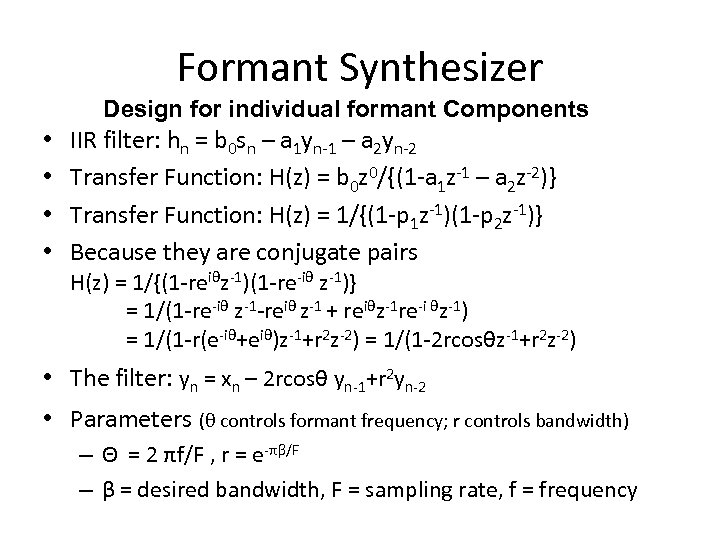 Formant Synthesizer Design for individual formant Components • • IIR filter: hn = b