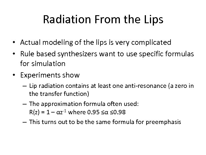 Radiation From the Lips • Actual modeling of the lips is very complicated •