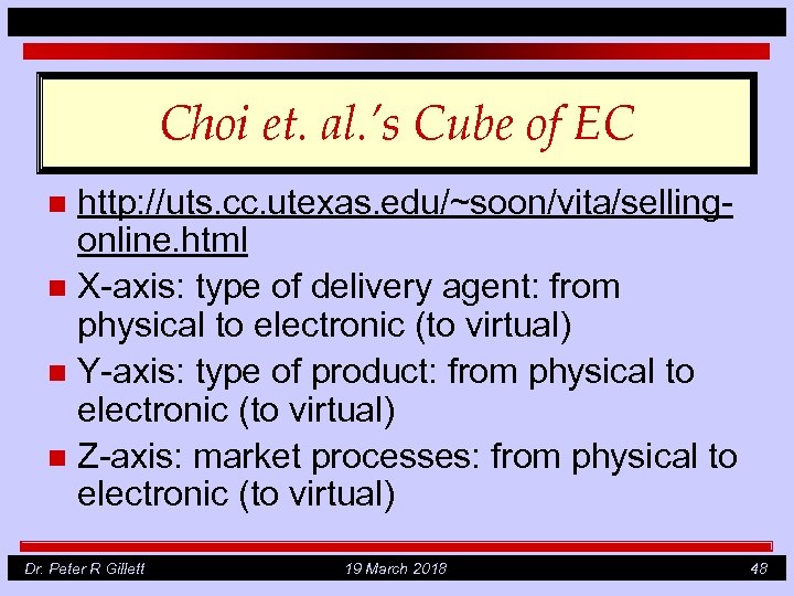 Choi et. al. ’s Cube of EC http: //uts. cc. utexas. edu/~soon/vita/sellingonline. html n