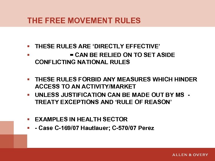 THE FREE MOVEMENT RULES § THESE RULES ARE ‘DIRECTLY EFFECTIVE’ § = CAN BE