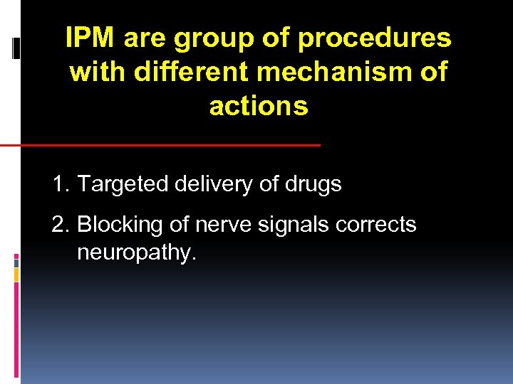 IPM are group of procedures with different mechanism of actions 1. Targeted delivery of