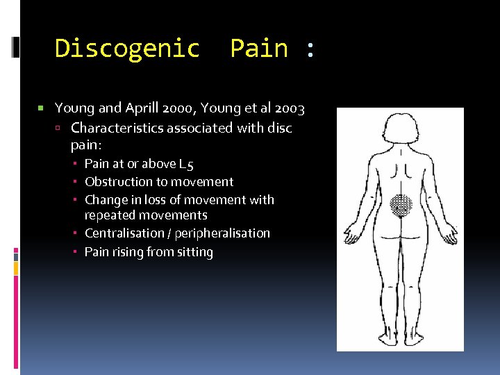 Discogenic Pain : Young and Aprill 2000, Young et al 2003 Characteristics associated with