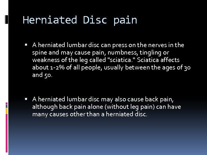 Herniated Disc pain A herniated lumbar disc can press on the nerves in the