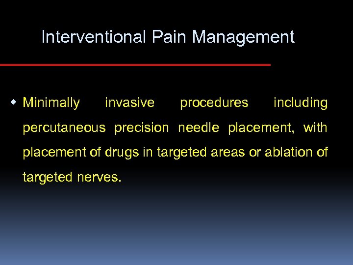 Interventional Pain Management w Minimally invasive procedures including percutaneous precision needle placement, with placement