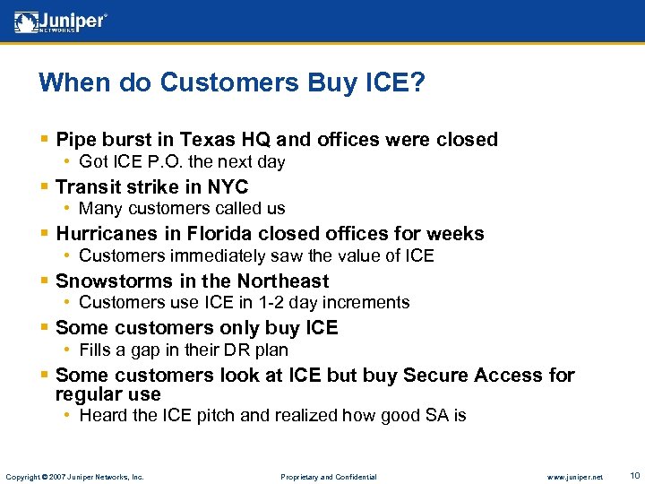When do Customers Buy ICE? § Pipe burst in Texas HQ and offices were